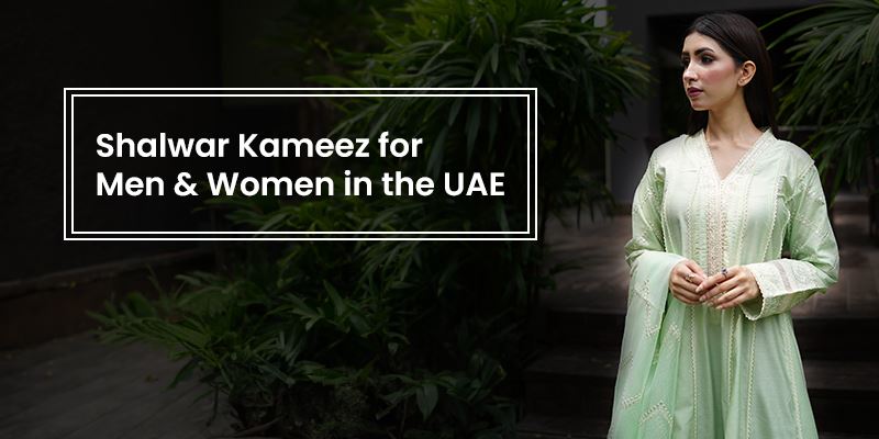 Shalwar Kameez for Men and Women in the UAE